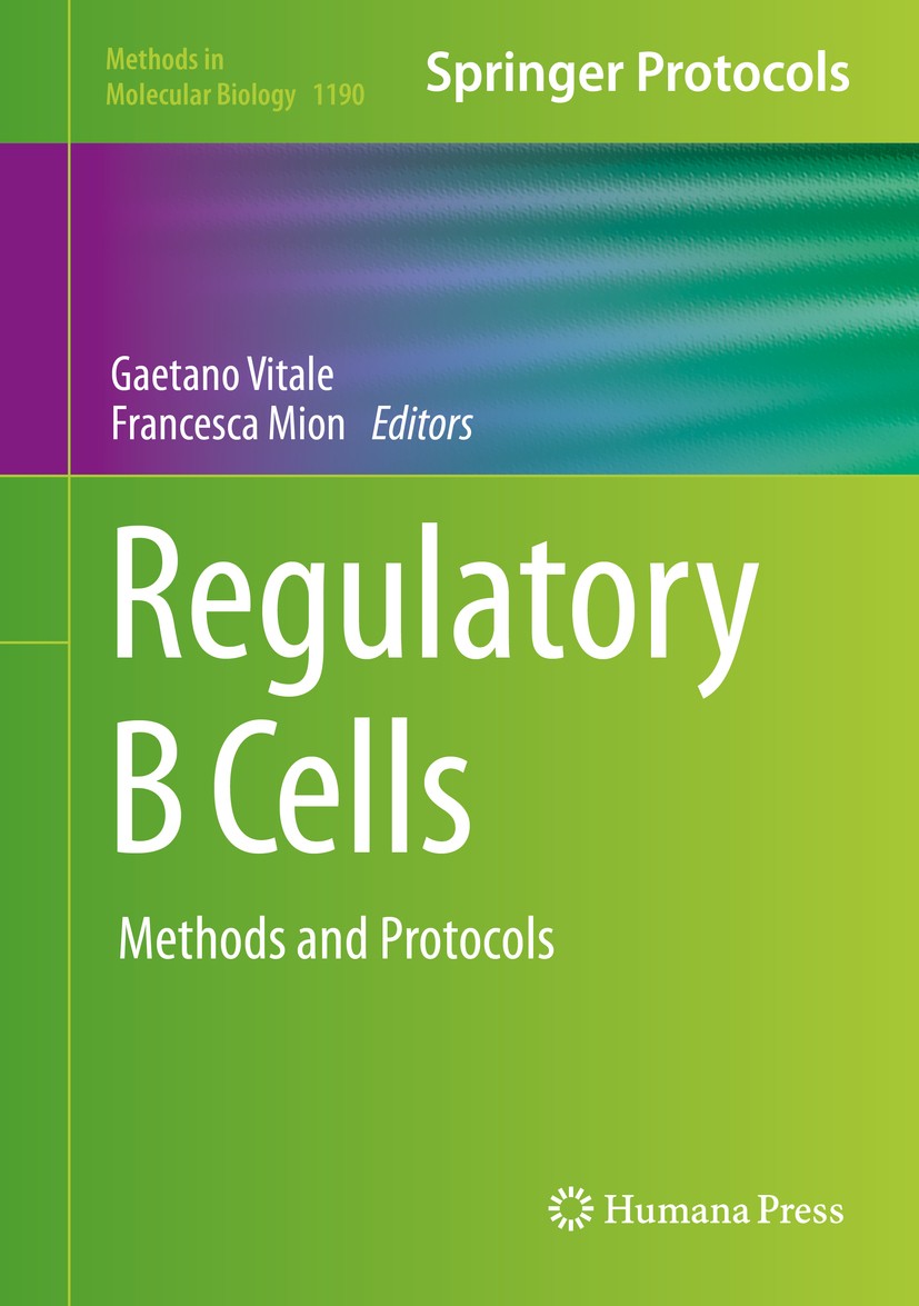 Titlebook: Regulatory B Cells; Methods and Protocol Gaetano Vitale,Francesca Mion Book 2014 Springer Science+Business Media New York 2014 Anti-inflamm Titlebook: Regulatory B Cells; Methods and Protocol Gaetano Vitale,Francesca Mion Book 2014 Springer Science+Business Media New York 2014 Anti-inflamm