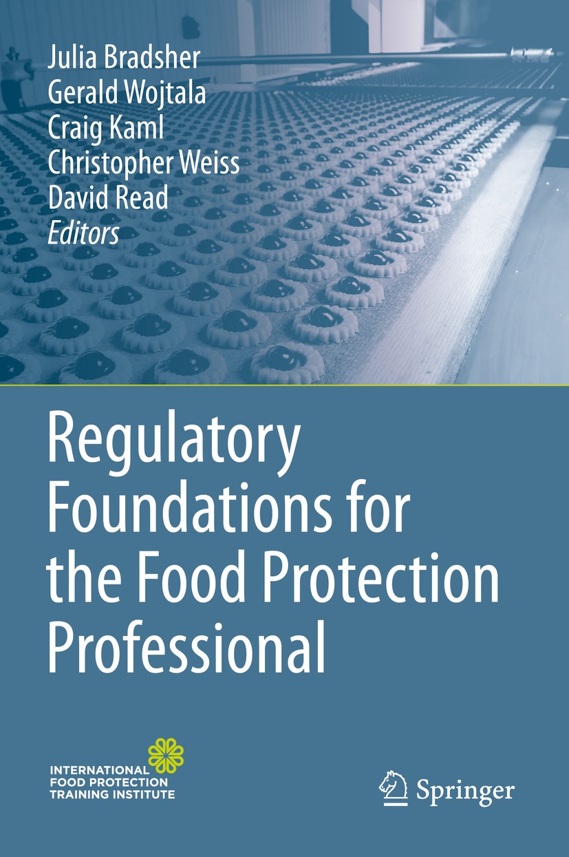 Titlebook: Regulatory Foundations for the Food Protection Professional; Julia Bradsher,Gerald Wojtala,David Read Book 2015 Springer Science+Business Titlebook: Regulatory Foundations for the Food Protection Professional; Julia Bradsher,Gerald Wojtala,David Read Book 2015 Springer Science+Business