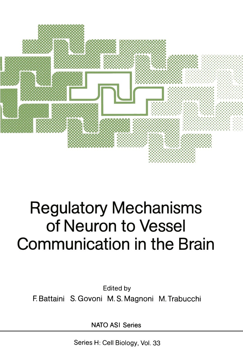Titlebook: Regulatory Mechanisms of Neuron to Vessel Communication in the Brain; Fiorenzo Battaini,Stefano Govoni,Marco Trabucchi Conference proceedi Titlebook: Regulatory Mechanisms of Neuron to Vessel Communication in the Brain; Fiorenzo Battaini,Stefano Govoni,Marco Trabucchi Conference proceedi