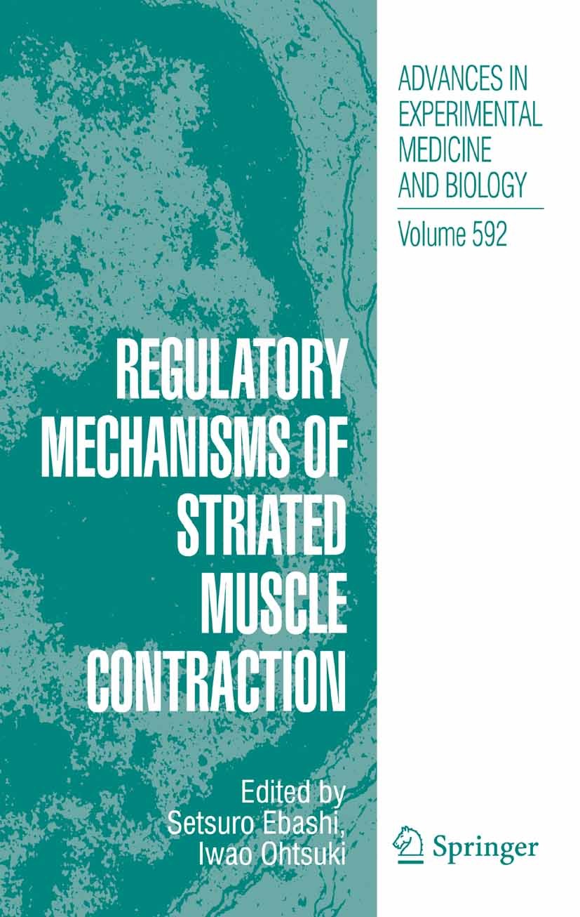 Titlebook: Regulatory Mechanisms of Striated Muscle Contraction; Setsuro Ebashi,Iwao Ohtsuki Conference proceedings 2007 The Editor(s) (if applicable Titlebook: Regulatory Mechanisms of Striated Muscle Contraction; Setsuro Ebashi,Iwao Ohtsuki Conference proceedings 2007 The Editor(s) (if applicable