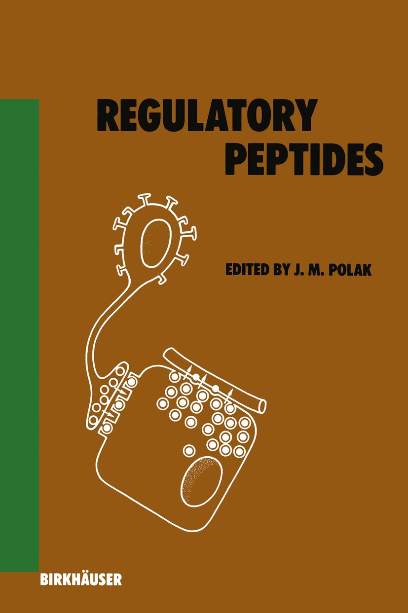 Titlebook: Regulatory Peptides; Julia M. Polak Book 1989 Birkhäuser Verlag 1989 Europe.growth.research.science.system.time.visualization Titlebook: Regulatory Peptides; Julia M. Polak Book 1989 Birkhäuser Verlag 1989 Europe.growth.research.science.system.time.visualization