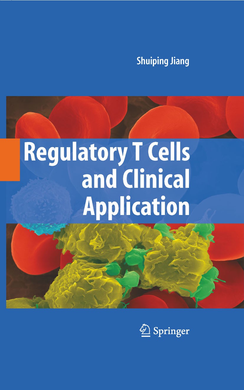 Titlebook: Regulatory T Cells and Clinical Application; Shuiping Jiang Book 2008 Springer-Verlag New York 2008 Asthma.T cell.Transplantation.allergy. Titlebook: Regulatory T Cells and Clinical Application; Shuiping Jiang Book 2008 Springer-Verlag New York 2008 Asthma.T cell.Transplantation.allergy.