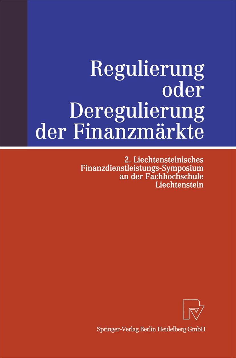 Titlebook: Regulierung oder Deregulierung der Finanzmärkte; 2. Liechtensteinisch Bernd Britzelmaier,Stephan Geberl,Marco Menichetti Conference proceed Titlebook: Regulierung oder Deregulierung der Finanzmärkte; 2. Liechtensteinisch Bernd Britzelmaier,Stephan Geberl,Marco Menichetti Conference proceed