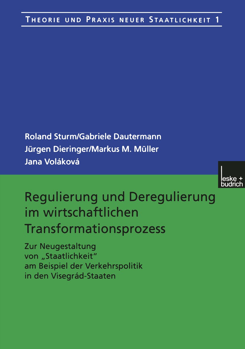 Titlebook: Regulierung und Deregulierung im wirtschaftlichen Transformationsprozess; Zur Neugestaltung vo Roland Sturm,Gabriele Dautermann,Jana Voláko Titlebook: Regulierung und Deregulierung im wirtschaftlichen Transformationsprozess; Zur Neugestaltung vo Roland Sturm,Gabriele Dautermann,Jana Voláko