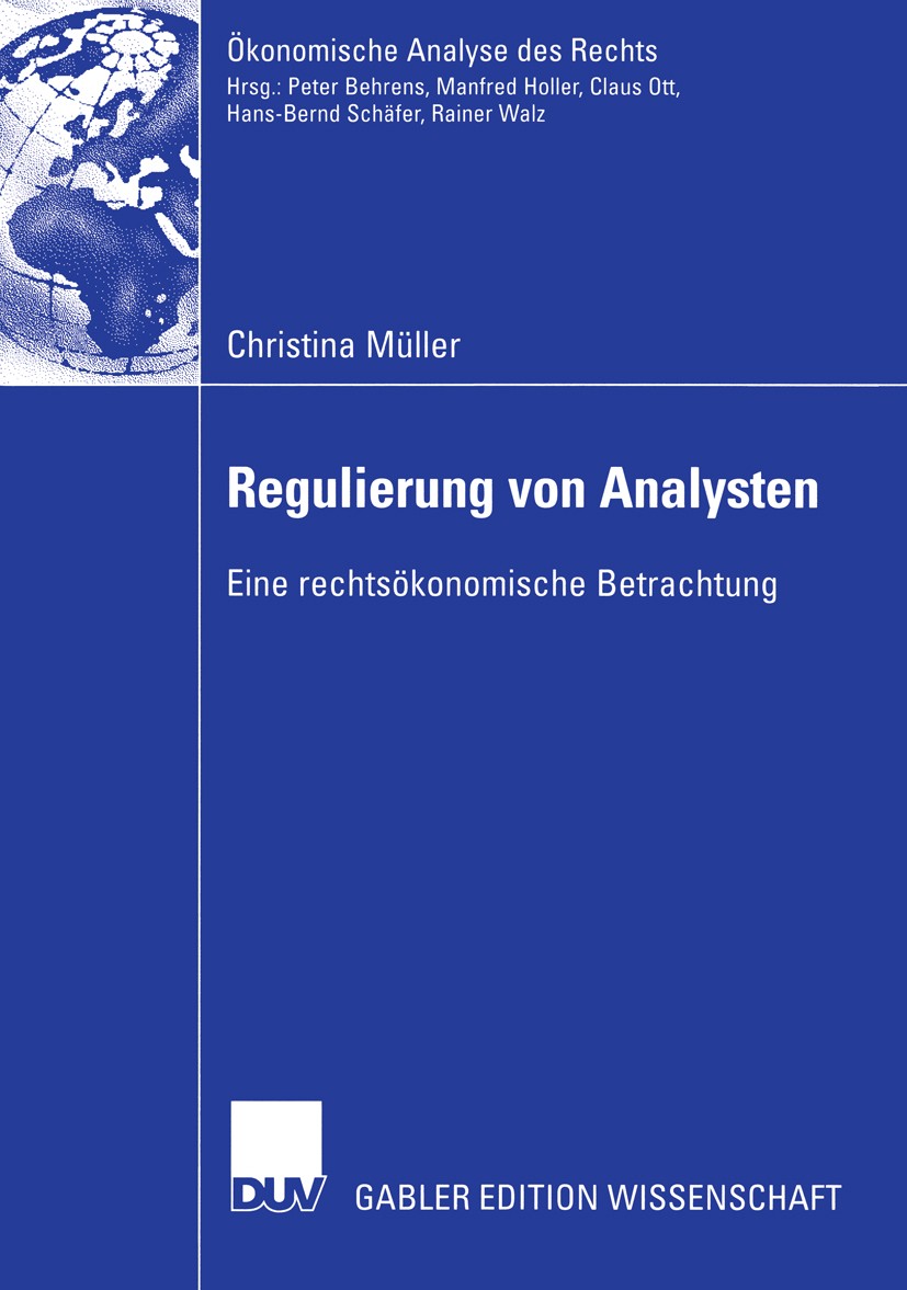Titlebook: Regulierung von Analysten; Eine rechtsökonomisc Christina Müller Book 2005 Deutscher Universitäts-Verlag/GWV Fachverlage GmbH, Wiesbaden 20 Titlebook: Regulierung von Analysten; Eine rechtsökonomisc Christina Müller Book 2005 Deutscher Universitäts-Verlag/GWV Fachverlage GmbH, Wiesbaden 20