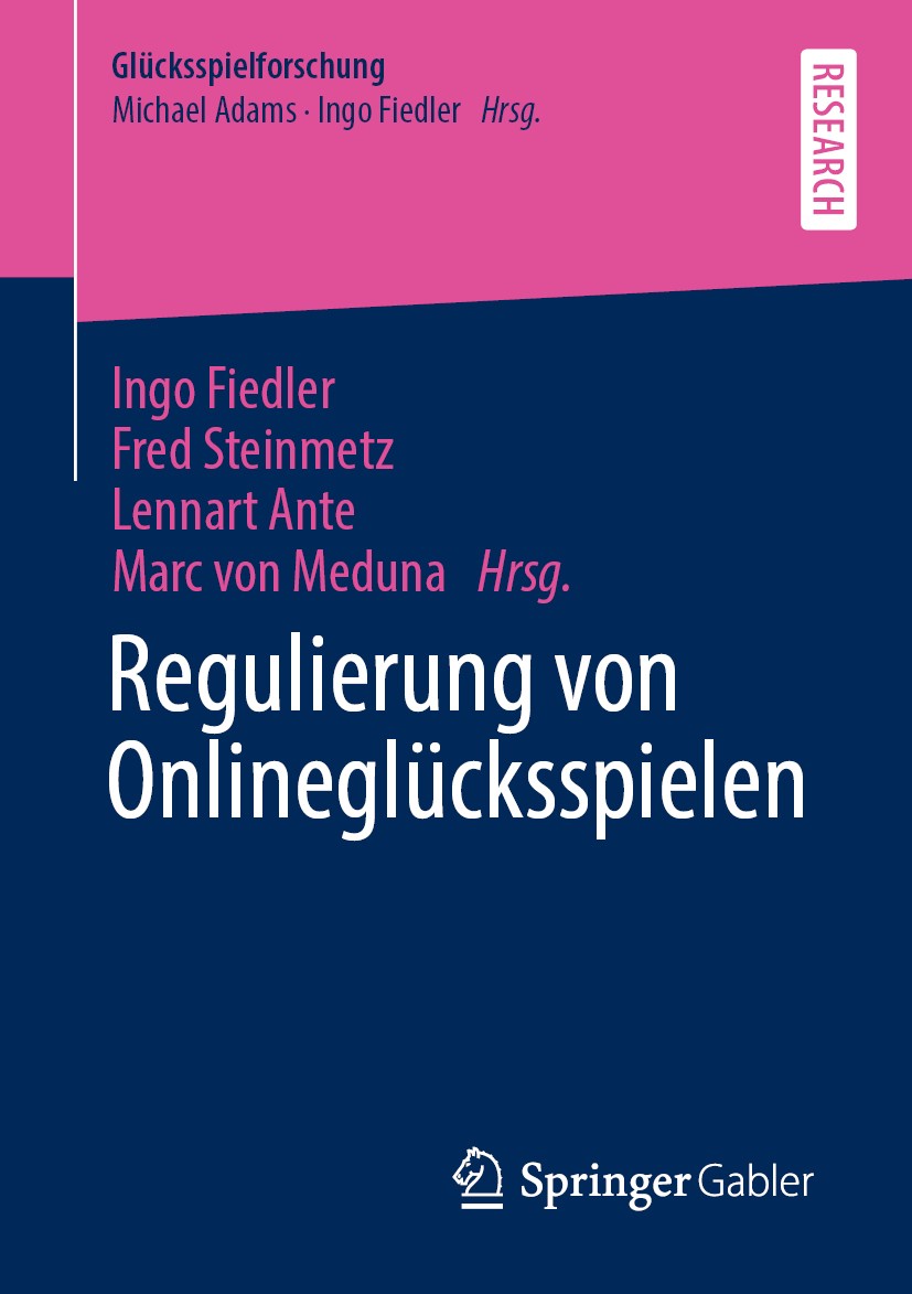 Titlebook: Regulierung von Onlineglücksspielen; Ingo Fiedler,Fred Steinmetz,Marc von Meduna Book 2020 Der/die Herausgeber bzw. der/die Autor(en), exk Titlebook: Regulierung von Onlineglücksspielen; Ingo Fiedler,Fred Steinmetz,Marc von Meduna Book 2020 Der/die Herausgeber bzw. der/die Autor(en), exk