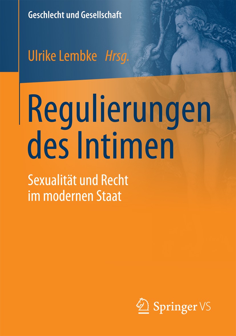 Titlebook: Regulierungen des Intimen; Sexualität und Recht Ulrike Lembke Book 2017 Springer Fachmedien Wiesbaden 2017 Geschlecht.Individualrecht.Intim Titlebook: Regulierungen des Intimen; Sexualität und Recht Ulrike Lembke Book 2017 Springer Fachmedien Wiesbaden 2017 Geschlecht.Individualrecht.Intim
