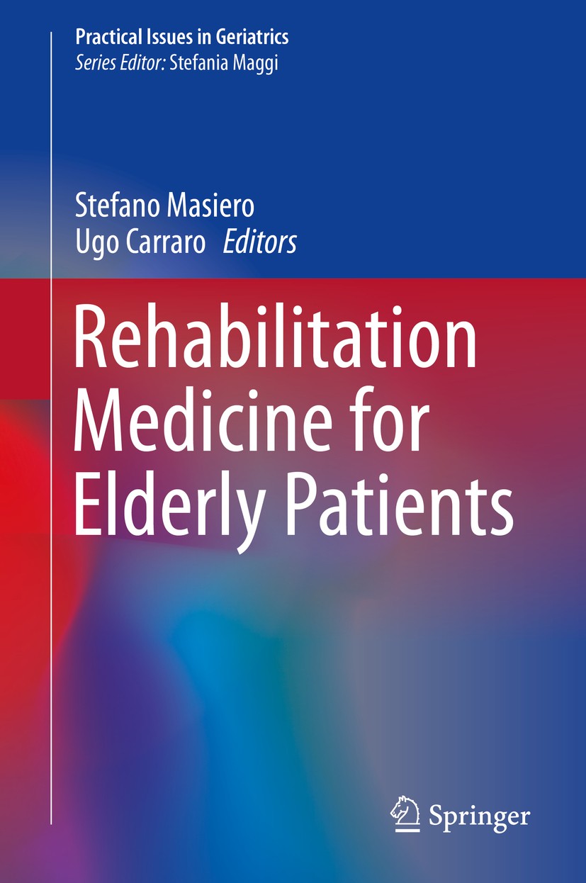 Titlebook: Rehabilitation Medicine for Elderly Patients; Stefano Masiero,Ugo Carraro Book 2018 Springer International Publishing AG, part of Springer Titlebook: Rehabilitation Medicine for Elderly Patients; Stefano Masiero,Ugo Carraro Book 2018 Springer International Publishing AG, part of Springer