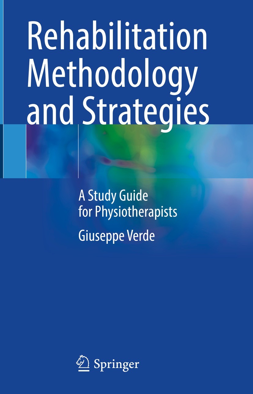 Titlebook: Rehabilitation Methodology and Strategies; A Study Guide for Ph Giuseppe Verde Textbook 2022 The Editor(s) (if applicable) and The Author(s Titlebook: Rehabilitation Methodology and Strategies; A Study Guide for Ph Giuseppe Verde Textbook 2022 The Editor(s) (if applicable) and The Author(s