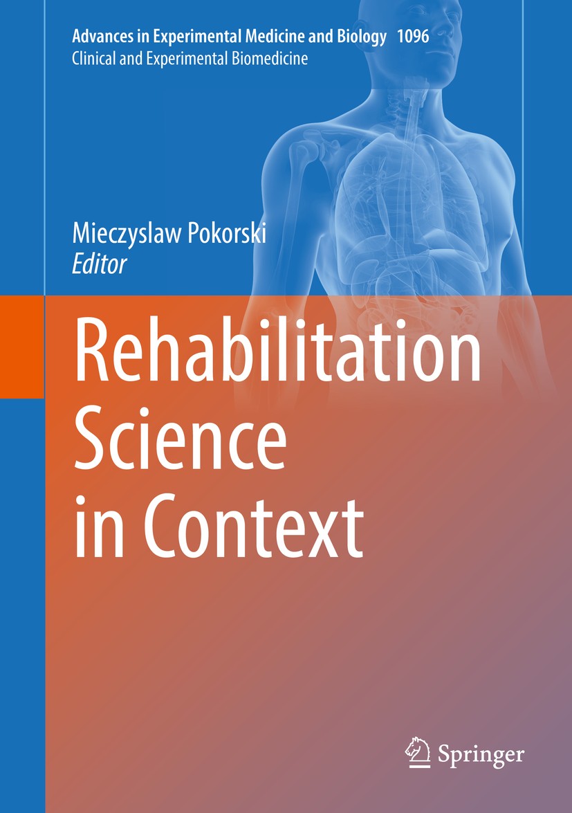 Titlebook: Rehabilitation Science in Context; Mieczyslaw Pokorski Book 2018 Springer Nature Switzerland AG 2018 Therapeutics.health carre.rehabilitat Titlebook: Rehabilitation Science in Context; Mieczyslaw Pokorski Book 2018 Springer Nature Switzerland AG 2018 Therapeutics.health carre.rehabilitat