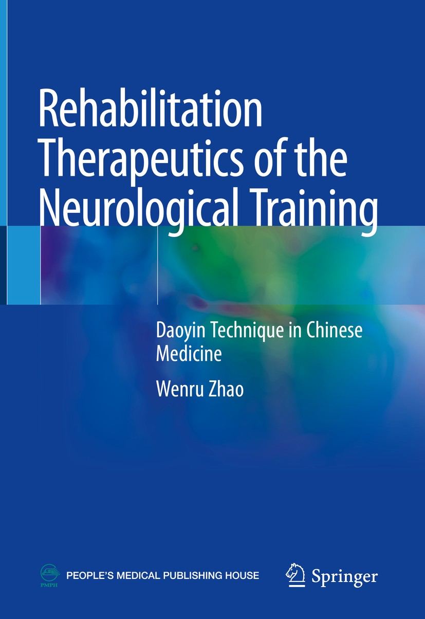 Titlebook: Rehabilitation Therapeutics of the Neurological Training; Daoyin Technique in Wenru Zhao Book 2019 Springer Nature Singapore Pte Ltd. and Titlebook: Rehabilitation Therapeutics of the Neurological Training; Daoyin Technique in Wenru Zhao Book 2019 Springer Nature Singapore Pte Ltd. and