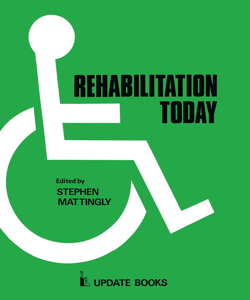 Titlebook: Rehabilitation Today; Stephen Mattingly (Consultant Rheumatologist) Book 1977 Update Publications Ltd 1977 rehabilitation Titlebook: Rehabilitation Today; Stephen Mattingly (Consultant Rheumatologist) Book 1977 Update Publications Ltd 1977 rehabilitation