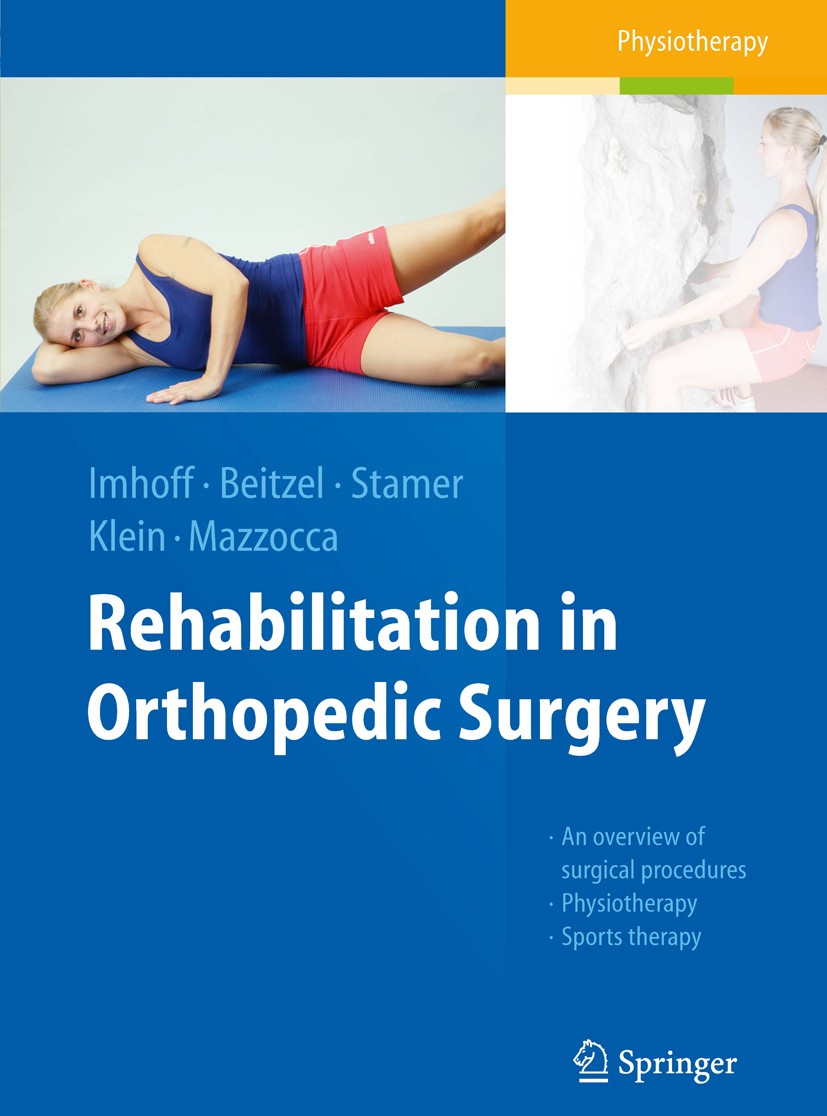 Titlebook: Rehabilitation in Orthopedic Surgery; A. B. Imhoff (University Prof.),K. Beitzel (Associ Book 2016Latest edition Springer-Verlag Berlin He Titlebook: Rehabilitation in Orthopedic Surgery; A. B. Imhoff (University Prof.),K. Beitzel (Associ Book 2016Latest edition Springer-Verlag Berlin He