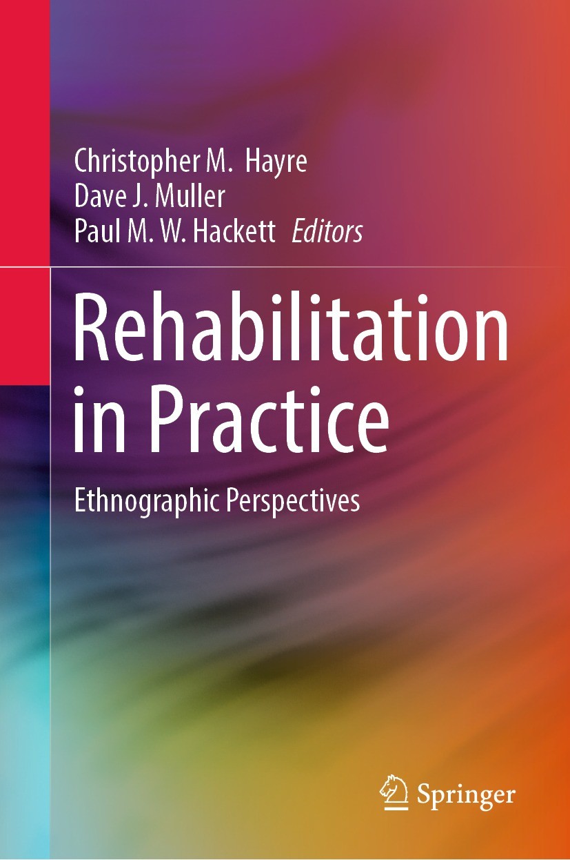 Titlebook: Rehabilitation in Practice; Ethnographic Perspec Christopher M. Hayre,Dave J. Muller,Paul M. W. Hac Book 2022 The Editor(s) (if applicable) Titlebook: Rehabilitation in Practice; Ethnographic Perspec Christopher M. Hayre,Dave J. Muller,Paul M. W. Hac Book 2022 The Editor(s) (if applicable)