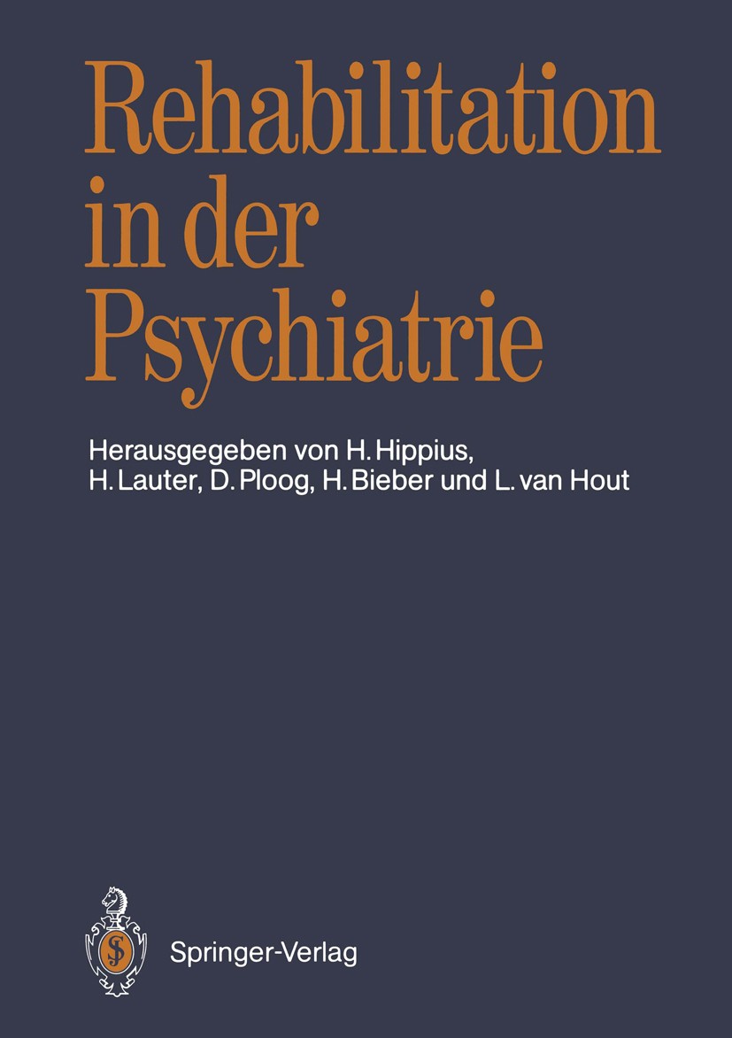 Titlebook: Rehabilitation in der Psychiatrie; Hanns Hippius,Hans Lauter,Leo Hout Conference proceedings 1989 Springer-Verlag Berlin Heidelberg 1989 D Titlebook: Rehabilitation in der Psychiatrie; Hanns Hippius,Hans Lauter,Leo Hout Conference proceedings 1989 Springer-Verlag Berlin Heidelberg 1989 D