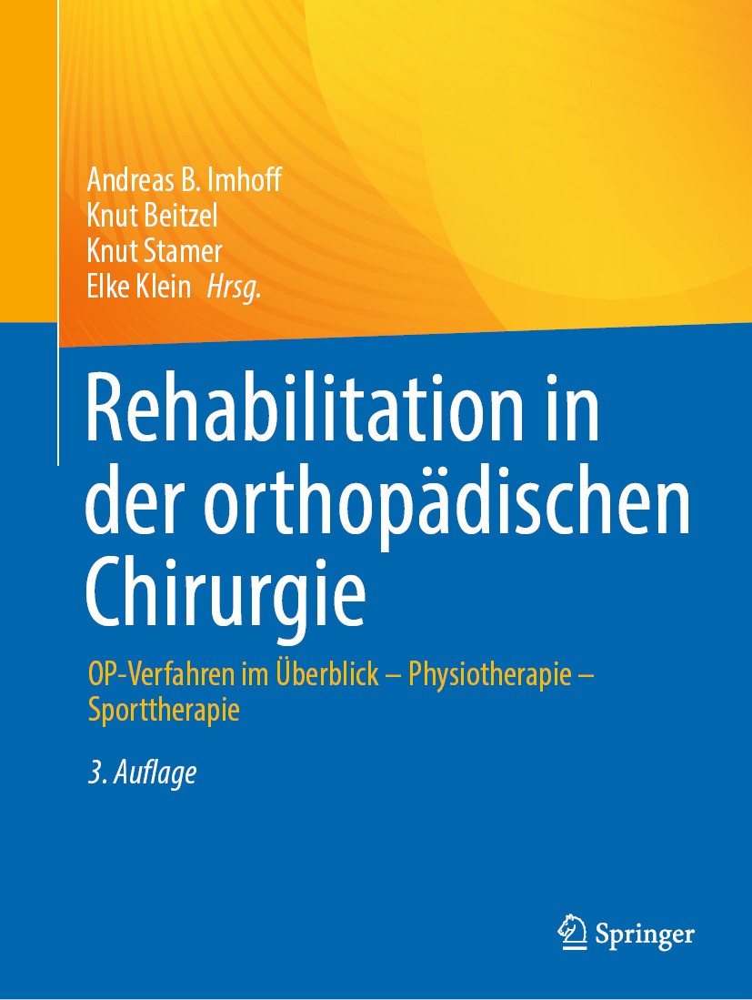 Titlebook: Rehabilitation in der orthopädischen Chirurgie; OP-Verfahren im Über Andreas B. Imhoff,Knut Beitzel,Elke Klein Book 2024Latest edition Der/ Titlebook: Rehabilitation in der orthopädischen Chirurgie; OP-Verfahren im Über Andreas B. Imhoff,Knut Beitzel,Elke Klein Book 2024Latest edition Der/