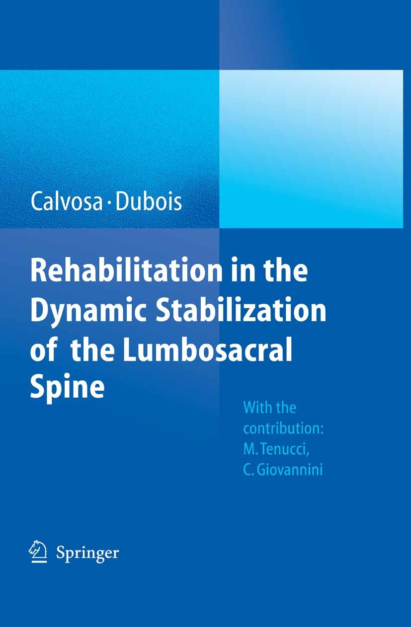 Titlebook: Rehabilitation in the dynamic stabilization of the lumbosacral spine; Giuseppe Calvosa,Gilles Dubois Book 2008 Springer-Verlag Berlin Heid Titlebook: Rehabilitation in the dynamic stabilization of the lumbosacral spine; Giuseppe Calvosa,Gilles Dubois Book 2008 Springer-Verlag Berlin Heid