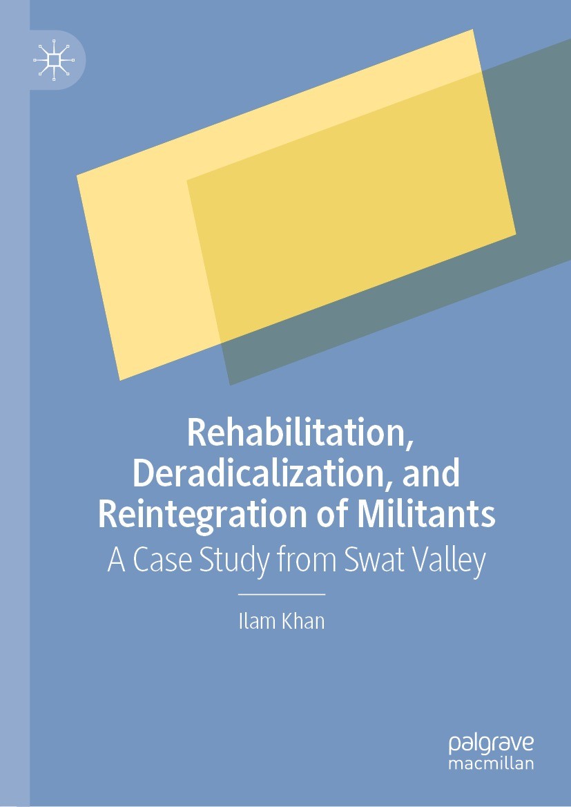 Titlebook: Rehabilitation, Deradicalization, and Reintegration of Militants; A Case Study from Sw Ilam Khan Book 2024 The Editor(s) (if applicable) an Titlebook: Rehabilitation, Deradicalization, and Reintegration of Militants; A Case Study from Sw Ilam Khan Book 2024 The Editor(s) (if applicable) an