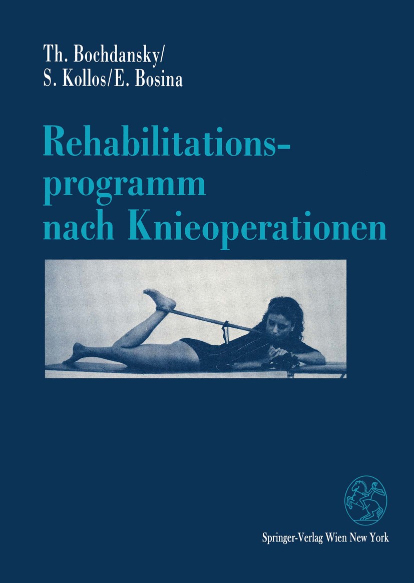 Titlebook: Rehabilitationsprogramm nach Knieoperationen; Thomas Bochdansky,Silvia Kollos,Elisabeth Bosina Book 1991 Springer-Verlag Wien 1991 Egel.En Titlebook: Rehabilitationsprogramm nach Knieoperationen; Thomas Bochdansky,Silvia Kollos,Elisabeth Bosina Book 1991 Springer-Verlag Wien 1991 Egel.En