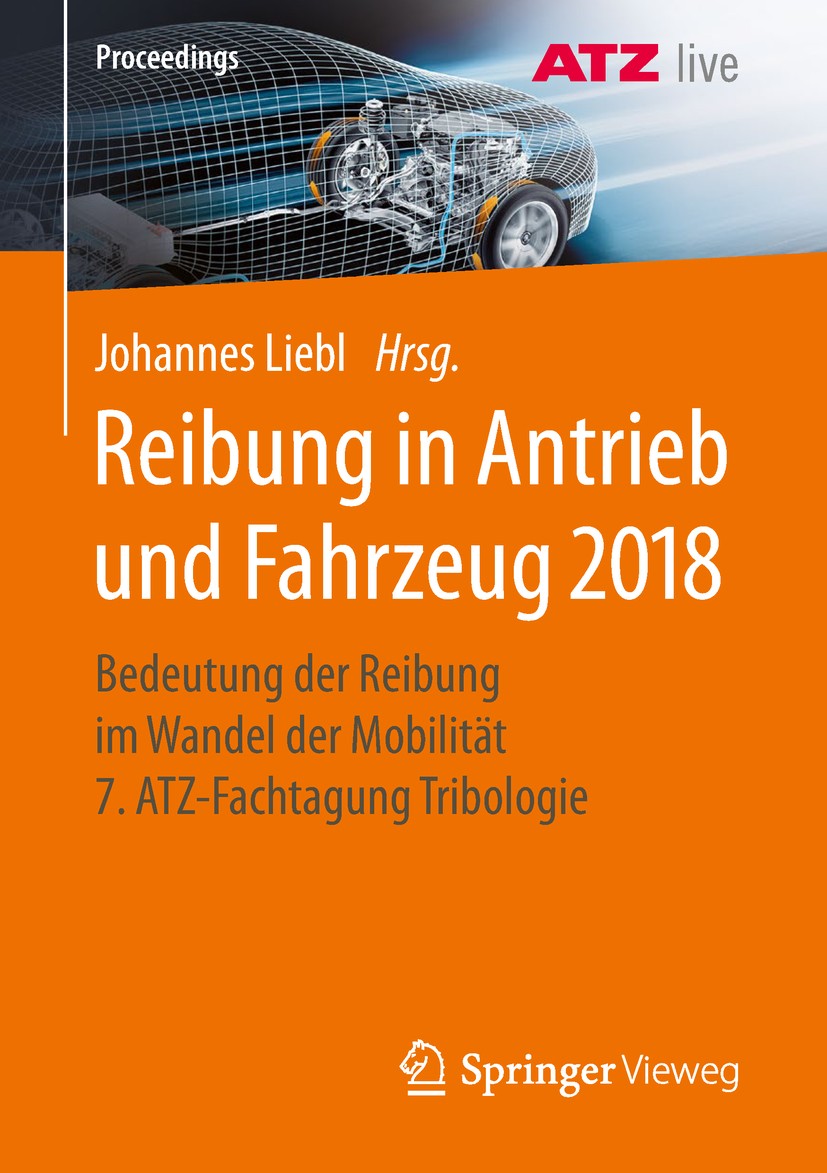 Titlebook: Reibung in Antrieb und Fahrzeug 2018; Bedeutung der Reibun Johannes Liebl Conference proceedings 2019 Der/die Herausgeber bzw. der/die Auto Titlebook: Reibung in Antrieb und Fahrzeug 2018; Bedeutung der Reibun Johannes Liebl Conference proceedings 2019 Der/die Herausgeber bzw. der/die Auto
