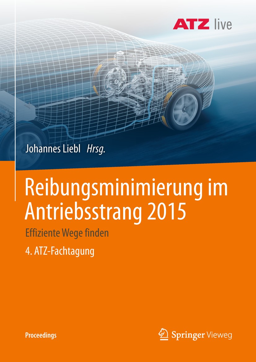 Titlebook: Reibungsminimierung im Antriebsstrang 2015; Effiziente Wege find Johannes Liebl Conference proceedings 2018 Der/die Herausgeber bzw. der/di Titlebook: Reibungsminimierung im Antriebsstrang 2015; Effiziente Wege find Johannes Liebl Conference proceedings 2018 Der/die Herausgeber bzw. der/di