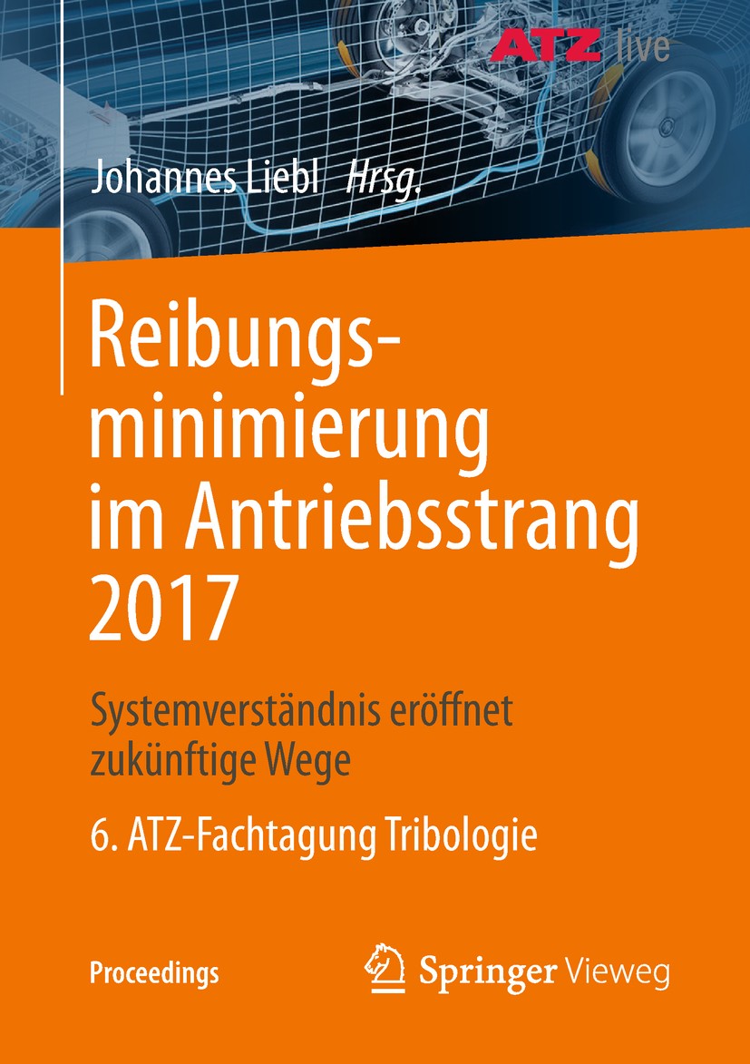 Titlebook: Reibungsminimierung im Antriebsstrang 2017; Systemverständnis er Johannes Liebl Conference proceedings 2018 Der/die Herausgeber bzw. der/di Titlebook: Reibungsminimierung im Antriebsstrang 2017; Systemverständnis er Johannes Liebl Conference proceedings 2018 Der/die Herausgeber bzw. der/di