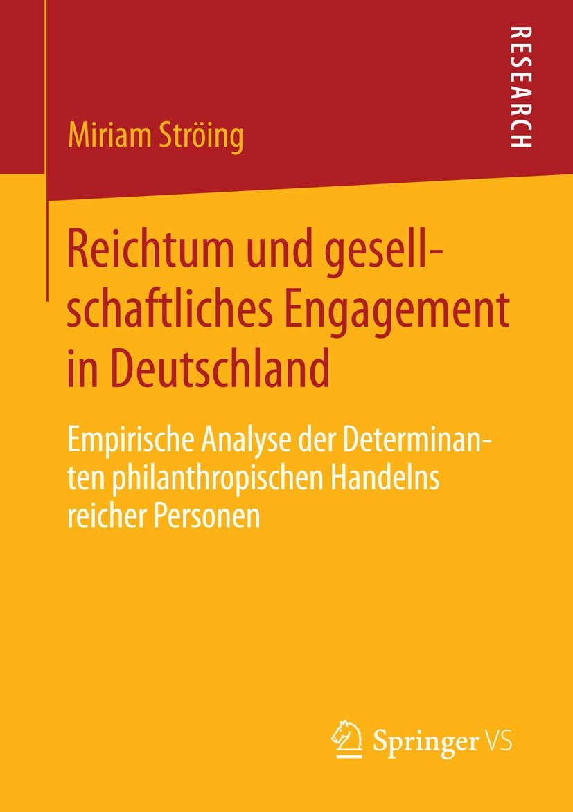 Titlebook: Reichtum und gesellschaftliches Engagement in Deutschland; Empirische Analyse d Miriam Ströing Book 2015 Springer Fachmedien Wiesbaden 2015 Titlebook: Reichtum und gesellschaftliches Engagement in Deutschland; Empirische Analyse d Miriam Ströing Book 2015 Springer Fachmedien Wiesbaden 2015