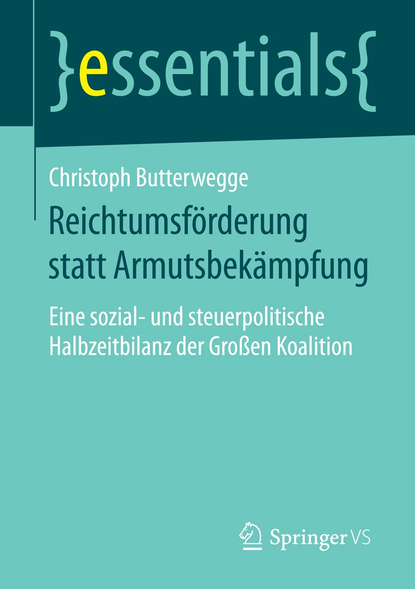 Titlebook: Reichtumsförderung statt Armutsbekämpfung; Eine sozial- und ste Christoph Butterwegge Book 2016 Springer Fachmedien Wiesbaden GmbH, ein Tei Titlebook: Reichtumsförderung statt Armutsbekämpfung; Eine sozial- und ste Christoph Butterwegge Book 2016 Springer Fachmedien Wiesbaden GmbH, ein Tei