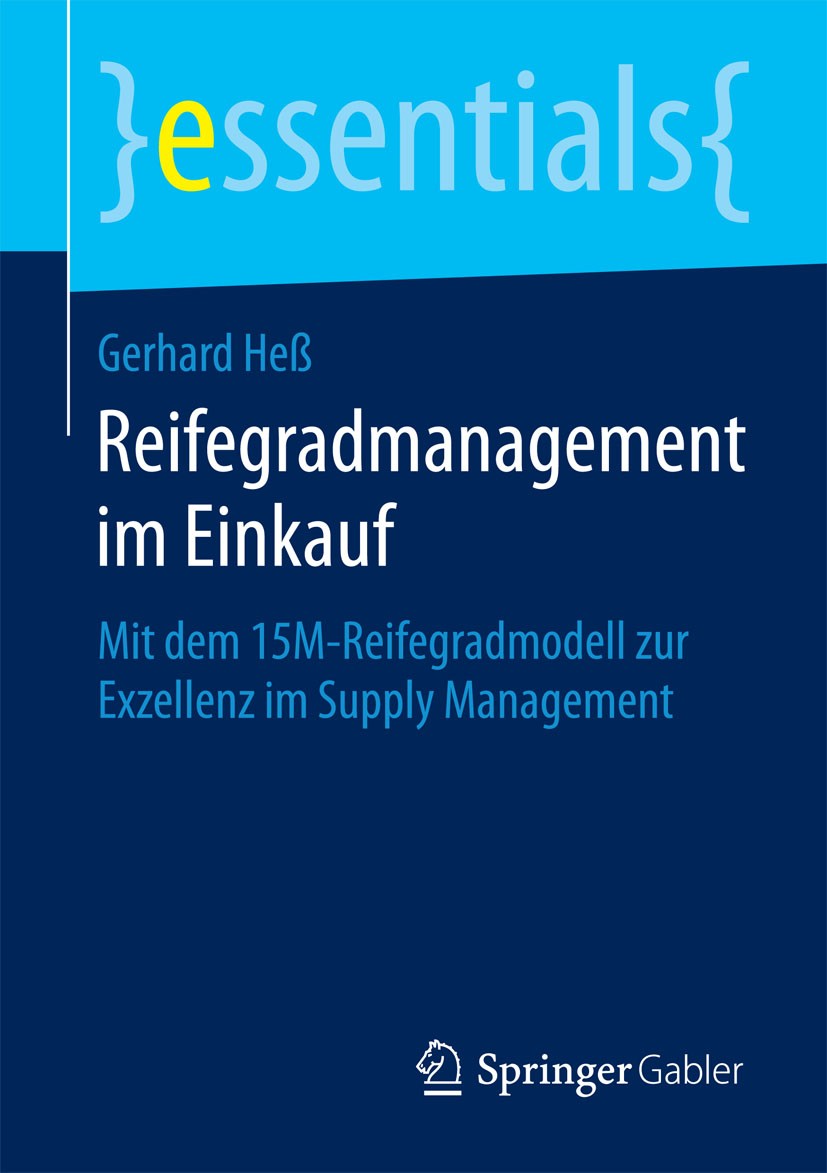 Titlebook: Reifegradmanagement im Einkauf; Mit dem 15M-Reifegra Gerhard Heß Book 2015 Springer Fachmedien Wiesbaden GmbH, ein Teil von Springer Nature Titlebook: Reifegradmanagement im Einkauf; Mit dem 15M-Reifegra Gerhard Heß Book 2015 Springer Fachmedien Wiesbaden GmbH, ein Teil von Springer Nature