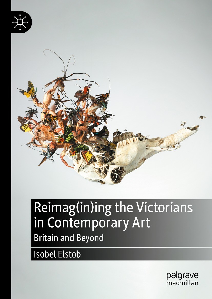 Titlebook: Reimag(in)ing the Victorians in Contemporary Art; Britain and Beyond Isobel Elstob Book 2023 The Editor(s) (if applicable) and The Author(s Titlebook: Reimag(in)ing the Victorians in Contemporary Art; Britain and Beyond Isobel Elstob Book 2023 The Editor(s) (if applicable) and The Author(s