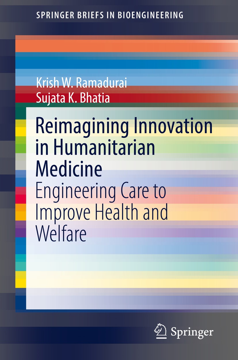 Titlebook: Reimagining Innovation in Humanitarian Medicine; Engineering Care to Krish W. Ramadurai,Sujata K. Bhatia Book 2019 The Author(s), under ex Titlebook: Reimagining Innovation in Humanitarian Medicine; Engineering Care to Krish W. Ramadurai,Sujata K. Bhatia Book 2019 The Author(s), under ex