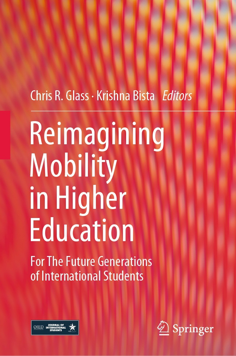 Titlebook: Reimagining Mobility in Higher Education; For The Future Gener Chris R. Glass,Krishna Bista Book 2022 The Editor(s) (if applicable) and The Titlebook: Reimagining Mobility in Higher Education; For The Future Gener Chris R. Glass,Krishna Bista Book 2022 The Editor(s) (if applicable) and The
