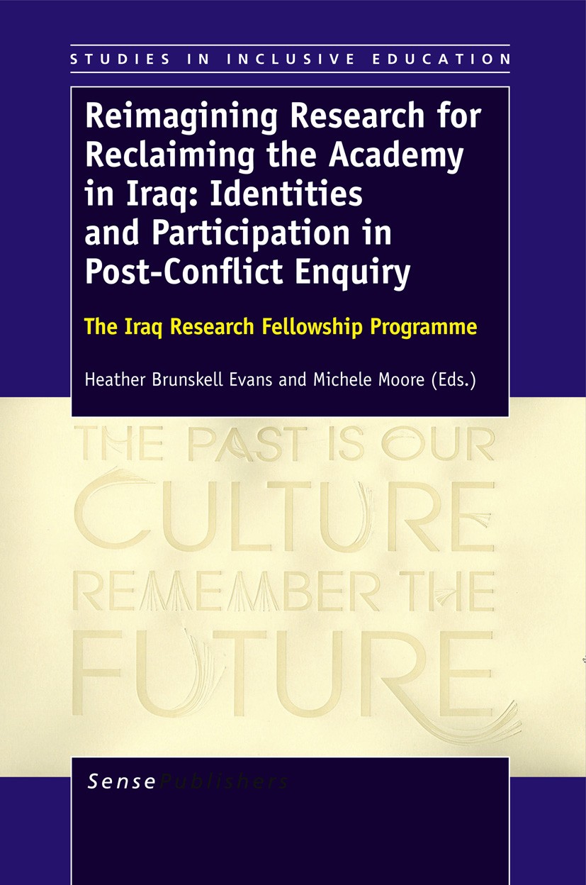 Titlebook: Reimagining Research for Reclaiming the Academy in Iraq: Identities and Participation in Post-Confli; Heather Brunskell-Evans,Michele Moor Titlebook: Reimagining Research for Reclaiming the Academy in Iraq: Identities and Participation in Post-Confli; Heather Brunskell-Evans,Michele Moor