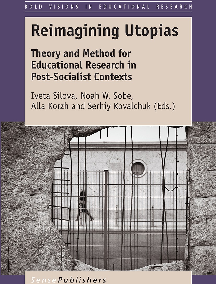 Titlebook: Reimagining Utopias; Theory and Method fo Iveta Silova,Noah W. Sobe,Serhiy Kovalchuk Book 2017 SensePublishers-Rotterdam, The Netherlands 2 Titlebook: Reimagining Utopias; Theory and Method fo Iveta Silova,Noah W. Sobe,Serhiy Kovalchuk Book 2017 SensePublishers-Rotterdam, The Netherlands 2