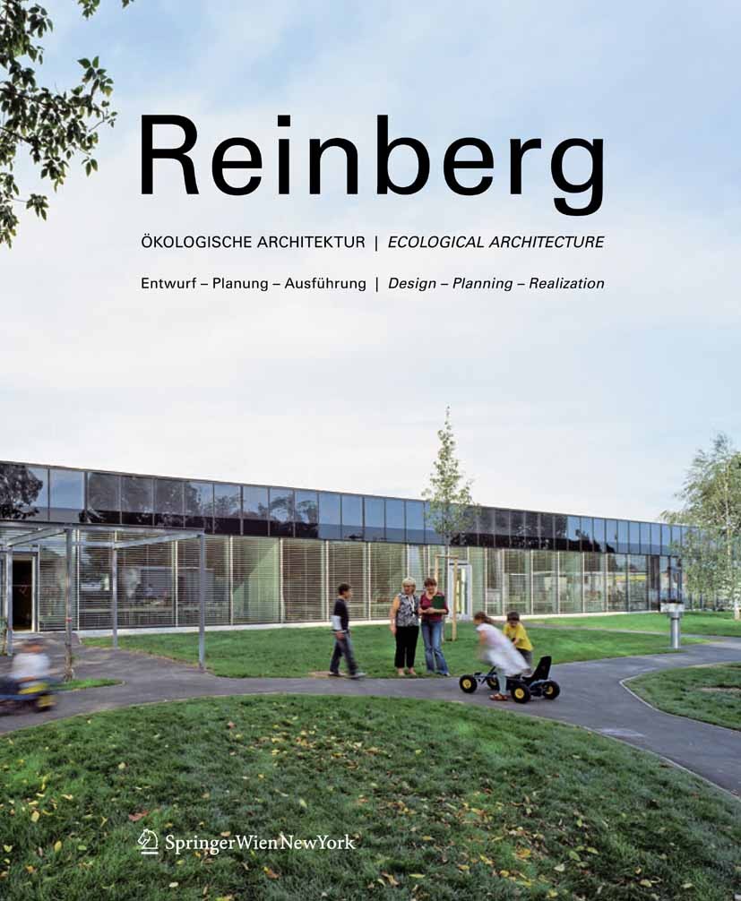 Titlebook: Reinberg. Ökologische Architektur / Ecological Architecture; Entwurf, Planung, Au Georg W. Reinberg,Matthias Boeckl Book 2008Latest edition Titlebook: Reinberg. Ökologische Architektur / Ecological Architecture; Entwurf, Planung, Au Georg W. Reinberg,Matthias Boeckl Book 2008Latest edition