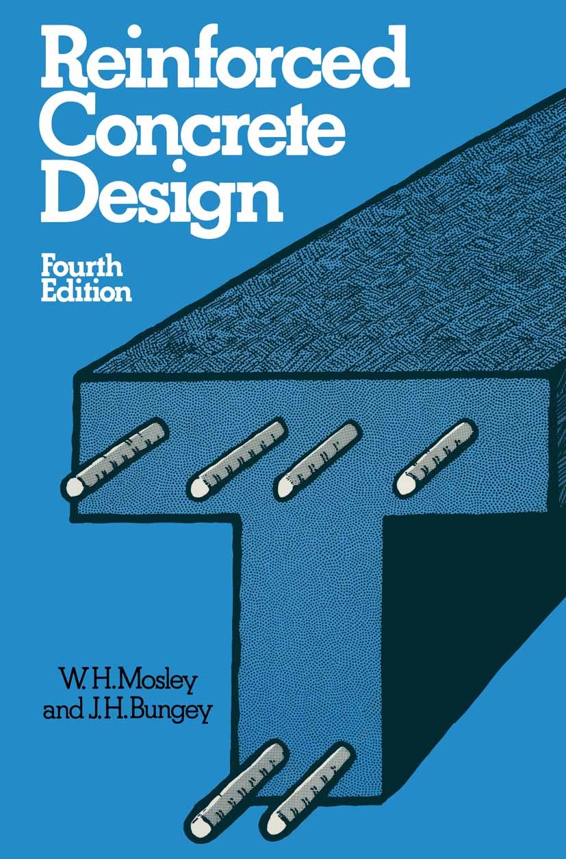 Titlebook: Reinforced Concrete Design; W. H. Mosley,J. H. Bungey Textbook 1990Latest edition W. H. Mosley and J. H. Bungey 1990 concrete.design.desig Titlebook: Reinforced Concrete Design; W. H. Mosley,J. H. Bungey Textbook 1990Latest edition W. H. Mosley and J. H. Bungey 1990 concrete.design.desig