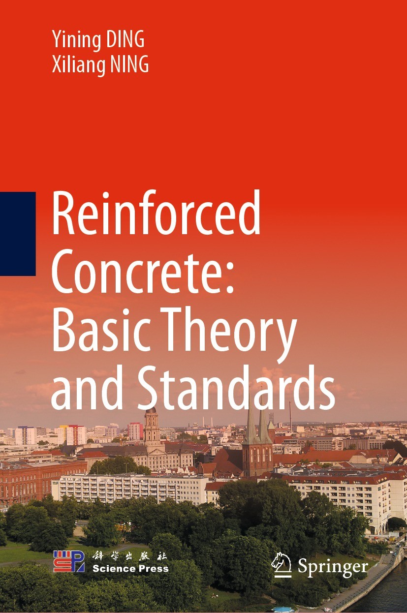 Titlebook: Reinforced Concrete: Basic Theory and Standards; Yining DING,Xiliang NING Textbook 2023 Science Press and Springer Nature Singapore Pte Lt Titlebook: Reinforced Concrete: Basic Theory and Standards; Yining DING,Xiliang NING Textbook 2023 Science Press and Springer Nature Singapore Pte Lt