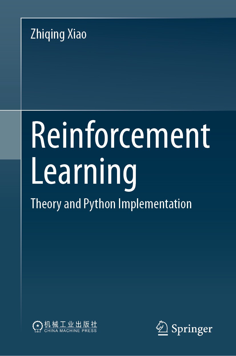 Titlebook: Reinforcement Learning; Theory and Python Im Zhiqing Xiao Book 2024 Beijing Huazhang Graphics & Information Co., Ltd, China Machine Press 2 Titlebook: Reinforcement Learning; Theory and Python Im Zhiqing Xiao Book 2024 Beijing Huazhang Graphics & Information Co., Ltd, China Machine Press 2