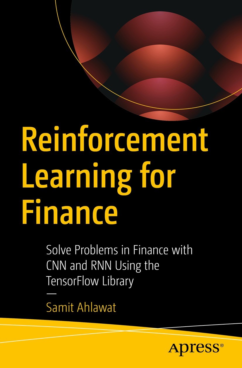 Titlebook: Reinforcement Learning for Finance; Solve Problems in Fi Samit Ahlawat Book 2023 Samit Ahlawat 2023 Reinforcement Learning.Artificial Intel Titlebook: Reinforcement Learning for Finance; Solve Problems in Fi Samit Ahlawat Book 2023 Samit Ahlawat 2023 Reinforcement Learning.Artificial Intel