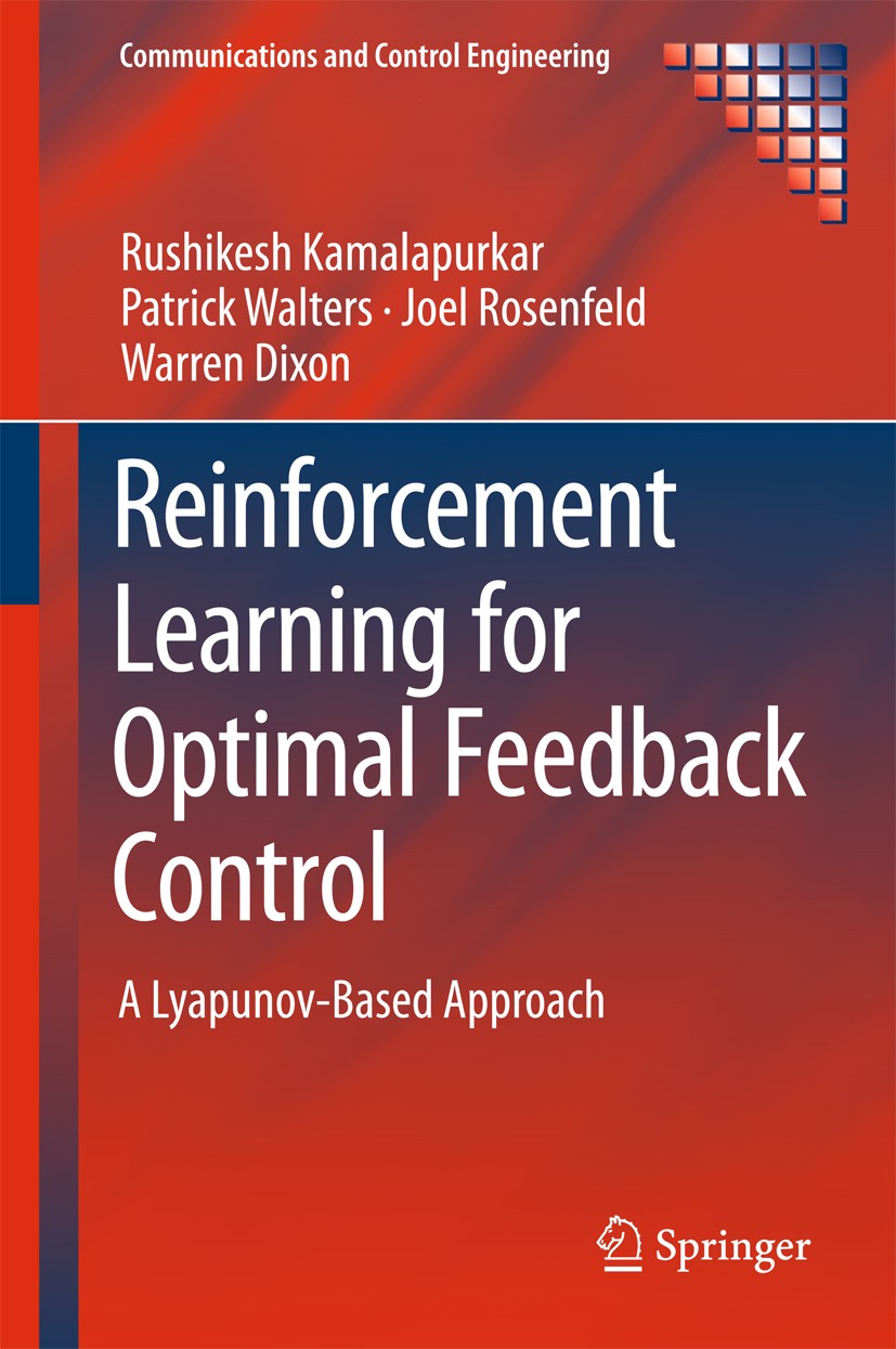 Titlebook: Reinforcement Learning for Optimal Feedback Control; A Lyapunov-Based App Rushikesh Kamalapurkar,Patrick Walters,Warren Dixo Book 2018 Spri Titlebook: Reinforcement Learning for Optimal Feedback Control; A Lyapunov-Based App Rushikesh Kamalapurkar,Patrick Walters,Warren Dixo Book 2018 Spri