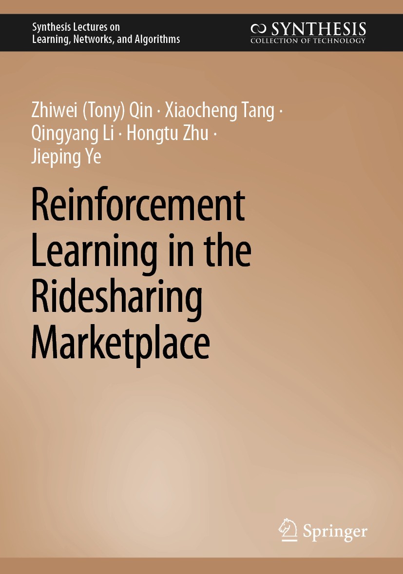 Titlebook: Reinforcement Learning in the Ridesharing Marketplace; Zhiwei (Tony) Qin,Xiaocheng Tang,Jieping Ye Book 2025 The Editor(s) (if applicable) Titlebook: Reinforcement Learning in the Ridesharing Marketplace; Zhiwei (Tony) Qin,Xiaocheng Tang,Jieping Ye Book 2025 The Editor(s) (if applicable)