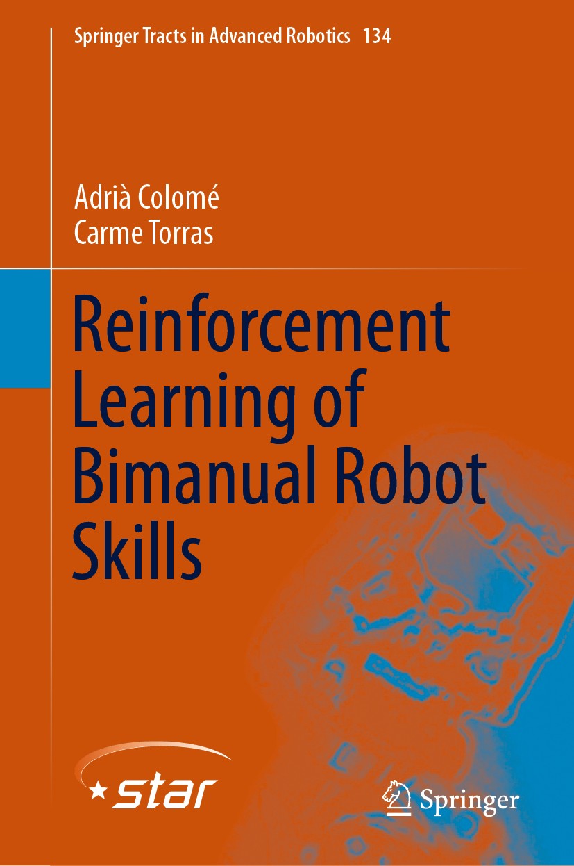 Titlebook: Reinforcement Learning of Bimanual Robot Skills; Adrià Colomé,Carme Torras Book 2020 Springer Nature Switzerland AG 2020 Robotics.Artifici Titlebook: Reinforcement Learning of Bimanual Robot Skills; Adrià Colomé,Carme Torras Book 2020 Springer Nature Switzerland AG 2020 Robotics.Artifici