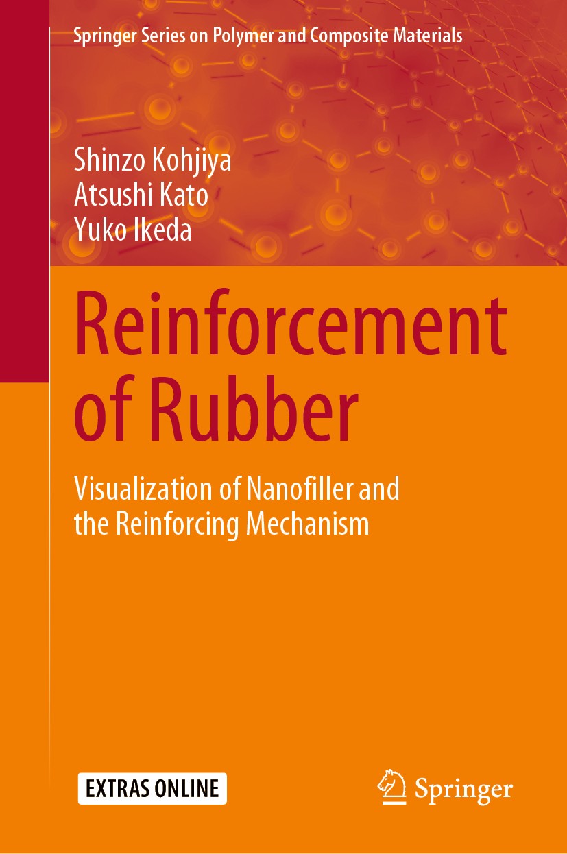 Titlebook: Reinforcement of Rubber; Visualization of Nan Shinzo Kohjiya,Atsushi Kato,Yuko Ikeda Book 2020 Springer Nature Singapore Pte Ltd. 2020 Rubb Titlebook: Reinforcement of Rubber; Visualization of Nan Shinzo Kohjiya,Atsushi Kato,Yuko Ikeda Book 2020 Springer Nature Singapore Pte Ltd. 2020 Rubb