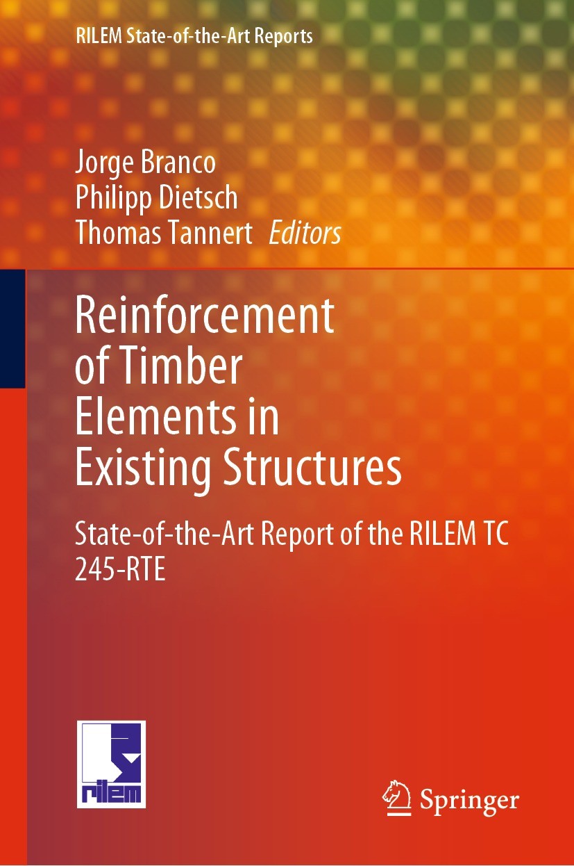 Titlebook: Reinforcement of Timber Elements in Existing Structures; State-of-the-Art Rep Jorge Branco,Philipp Dietsch,Thomas Tannert Book 2021 RILEM 2 Titlebook: Reinforcement of Timber Elements in Existing Structures; State-of-the-Art Rep Jorge Branco,Philipp Dietsch,Thomas Tannert Book 2021 RILEM 2