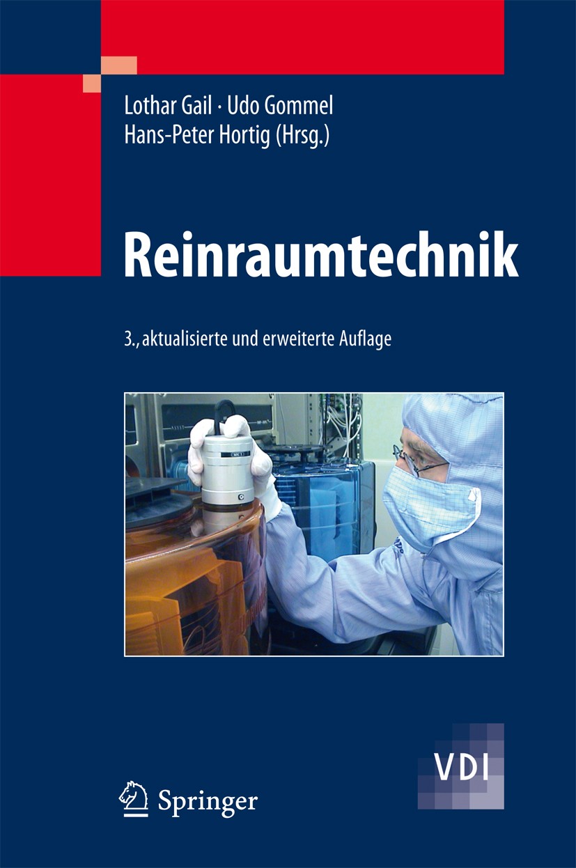 Titlebook: Reinraumtechnik; Lothar Gail,Udo Gommel,Hans-Peter Hortig Book 20123rd edition Springer-Verlag Berlin Heidelberg 2012 Arbeitsschutz.Biokon Titlebook: Reinraumtechnik; Lothar Gail,Udo Gommel,Hans-Peter Hortig Book 20123rd edition Springer-Verlag Berlin Heidelberg 2012 Arbeitsschutz.Biokon