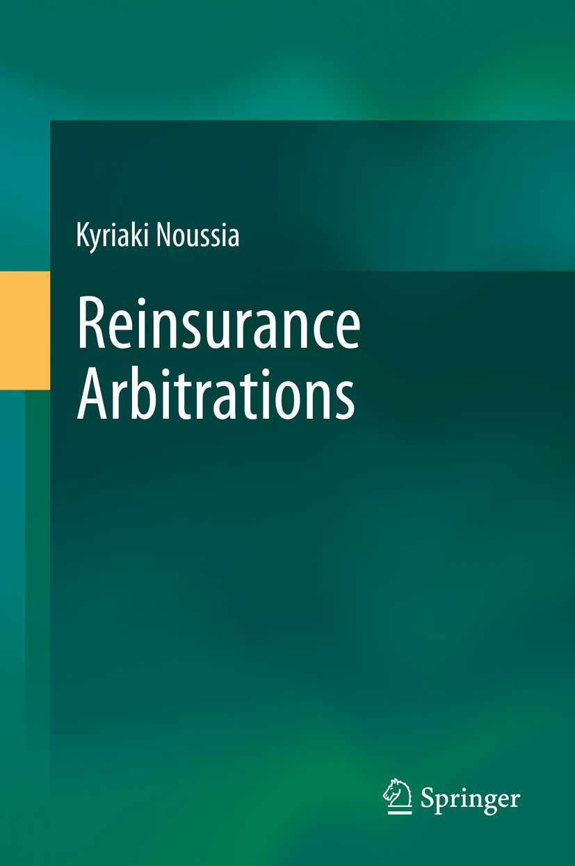 Titlebook: Reinsurance Arbitrations; Kyriaki Noussia Book 2013 Springer-Verlag Berlin Heidelberg 2013 arbitration law.civil procedure law.comparative Titlebook: Reinsurance Arbitrations; Kyriaki Noussia Book 2013 Springer-Verlag Berlin Heidelberg 2013 arbitration law.civil procedure law.comparative