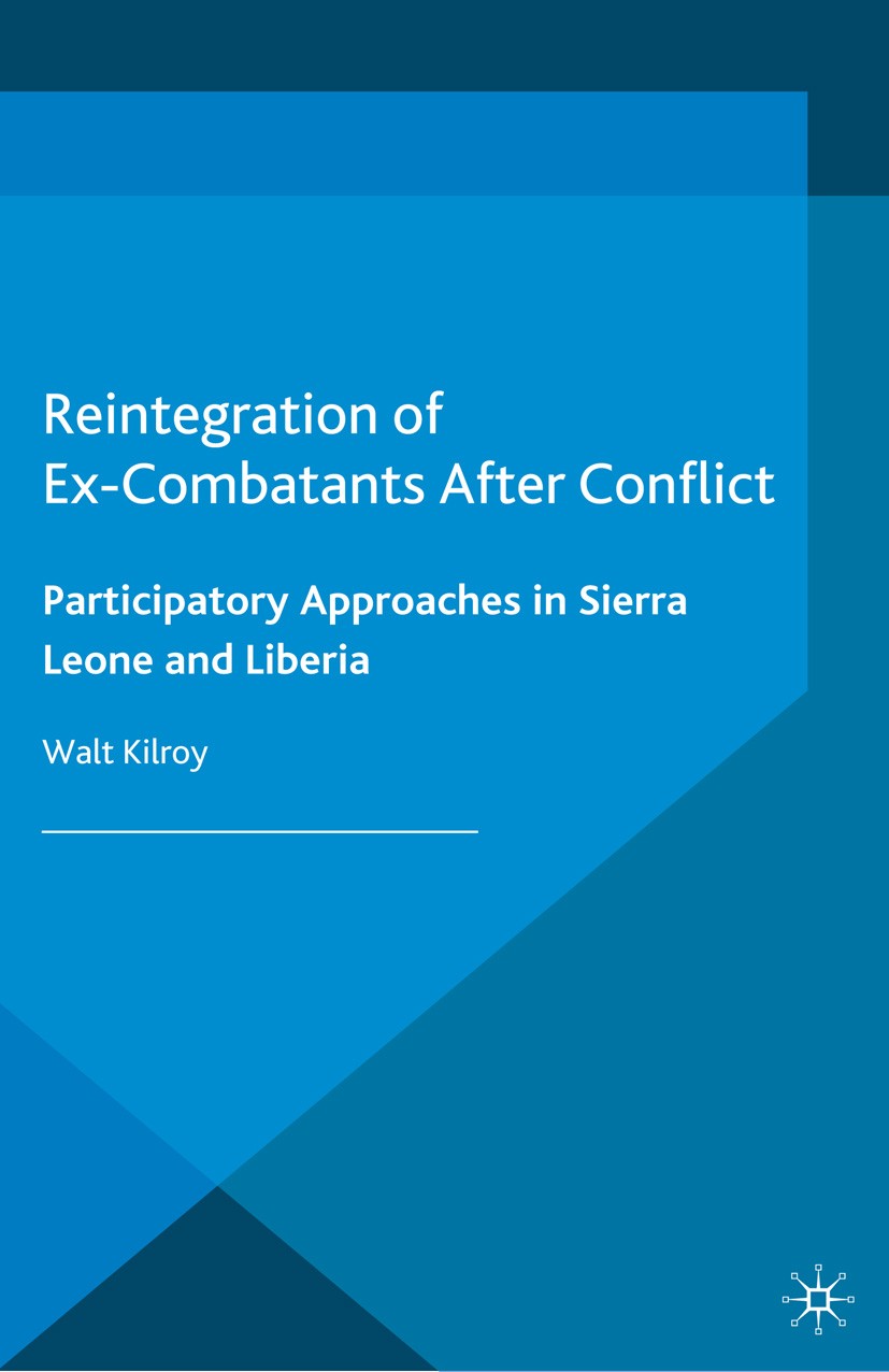 Titlebook: Reintegration of Ex-Combatants After Conflict; Participatory Approa Walt Kilroy Book 2015 The Editor(s) (if applicable) and The Author(s) 2 Titlebook: Reintegration of Ex-Combatants After Conflict; Participatory Approa Walt Kilroy Book 2015 The Editor(s) (if applicable) and The Author(s) 2