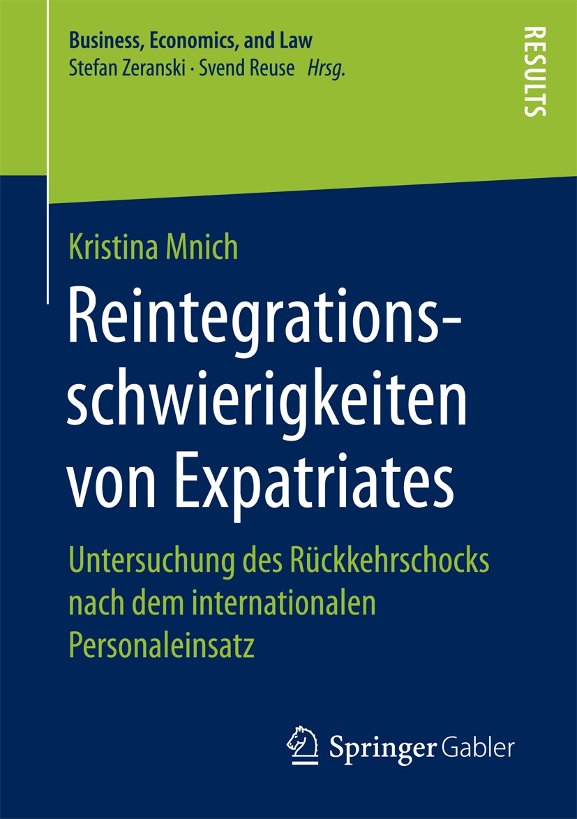 Titlebook: Reintegrationsschwierigkeiten von Expatriates; Untersuchung des Rüc Kristina Mnich Book 2017 Der/die Herausgeber bzw. der/die Autor(en), ex Titlebook: Reintegrationsschwierigkeiten von Expatriates; Untersuchung des Rüc Kristina Mnich Book 2017 Der/die Herausgeber bzw. der/die Autor(en), ex