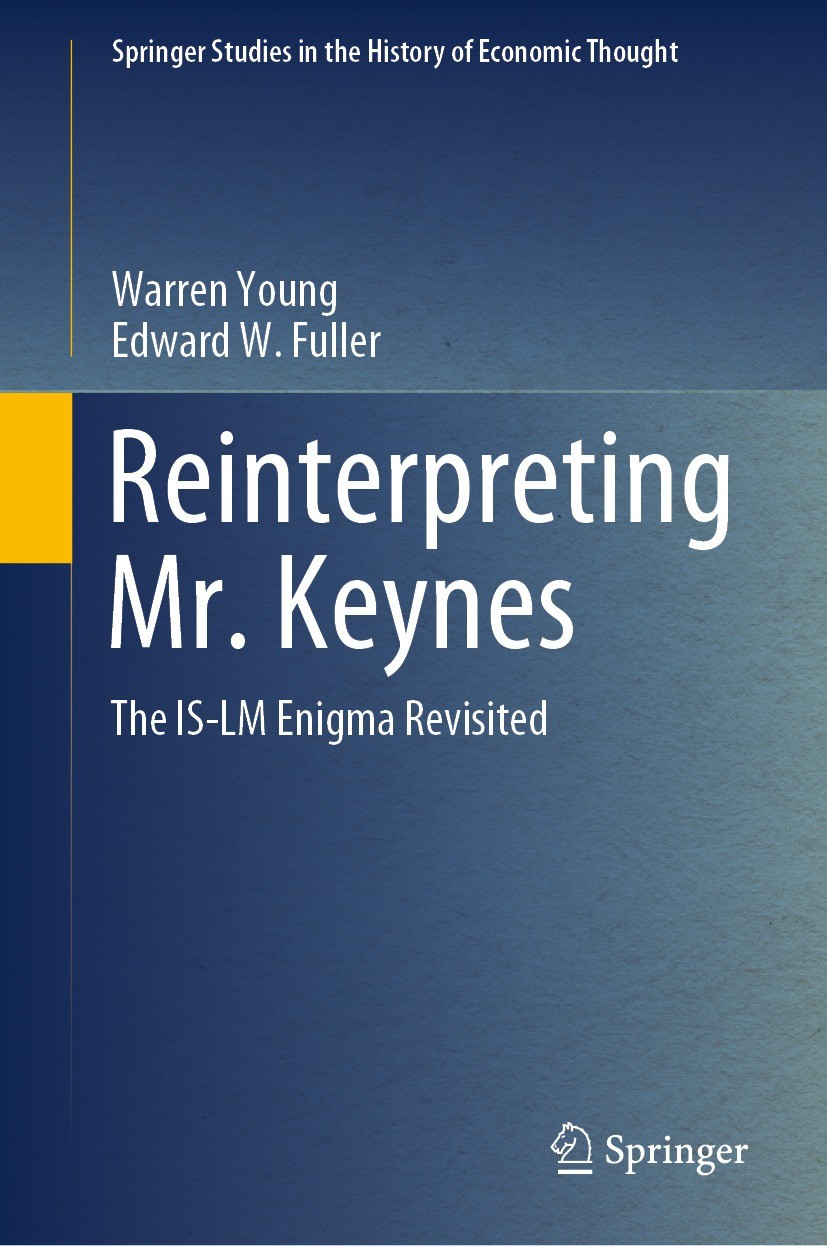Titlebook: Reinterpreting Mr. Keynes; The IS-LM Enigma Rev Warren Young,Edward W. Fuller Book 2022 The Editor(s) (if applicable) and The Author(s), un Titlebook: Reinterpreting Mr. Keynes; The IS-LM Enigma Rev Warren Young,Edward W. Fuller Book 2022 The Editor(s) (if applicable) and The Author(s), un