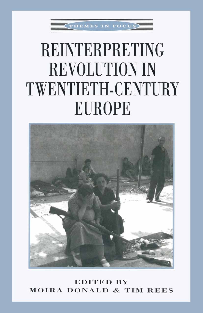 Titlebook: Reinterpreting Revolution in Twentieth-Century Europe; Moira Donald,Tim Rees Textbook 2001Latest edition The Editor(s) (if applicable) and Titlebook: Reinterpreting Revolution in Twentieth-Century Europe; Moira Donald,Tim Rees Textbook 2001Latest edition The Editor(s) (if applicable) and